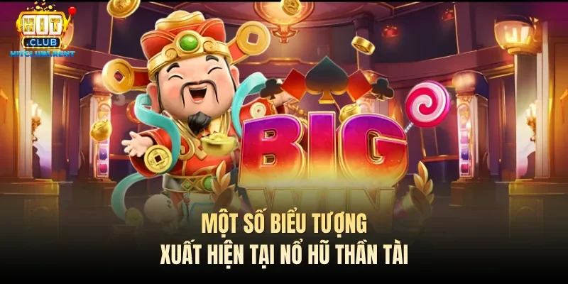 Một số biểu tượng xuất hiện tại nổ hũ thần tài